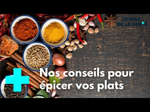 Cuisine : tout savoir sur les épices - Le Magazine de la Santé