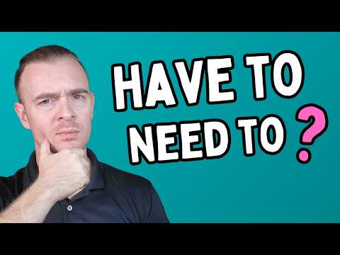 NEED TO, HAVE TO, SHOULD, MUST: The REAL Differences Explained!