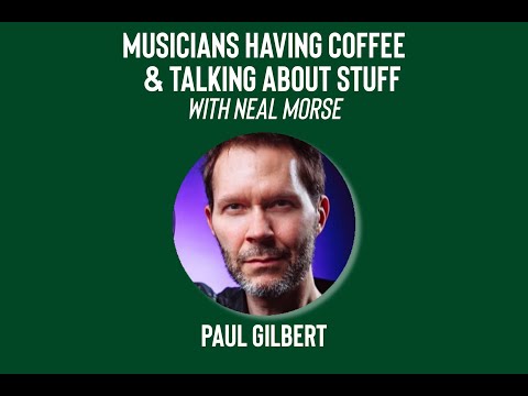 Musicians Having Coffee & Talking About Stuff: Paul Gilbert