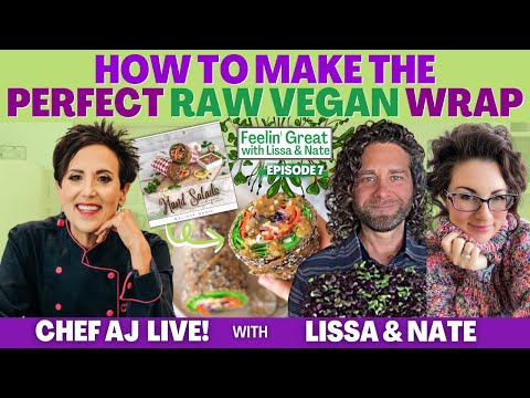 How To Make The Perfect Raw Vegan Wrap - Episode 7 of Feelin' Great with LIssa & Nate