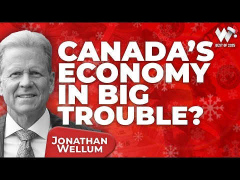 Wealthion’s Best Of 2025: Jonathan Wellum - Canada’s Economy in Big Trouble?