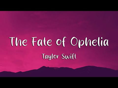 Taylor Swift - The Fate of Ophelia