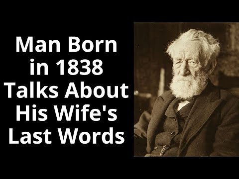Man Born in 1838 Talks About His Wife's Last Words - Enhanced Audio