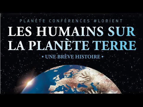 Planète conférences - Les humains sur la planète Terre : une brève histoire