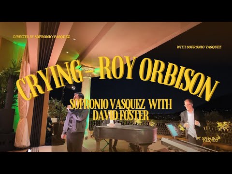 Crying - Roy Orbison ( Live Piano Cover ) Sofronio Vasquez with David Foster