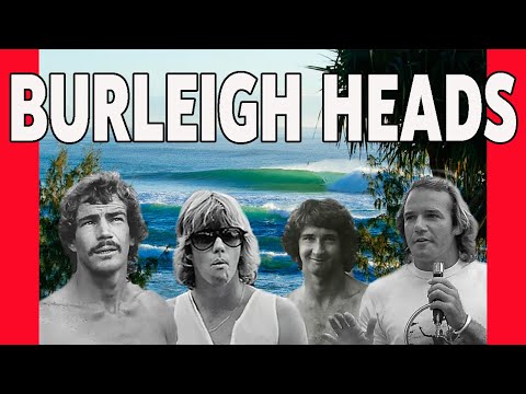 Why Burleigh Heads Changed Surfing Forever