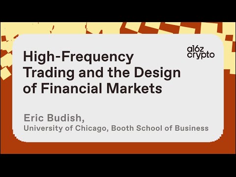 High-Frequency Trading and the Design of Financial Markets with Eric Budish | a16z crypto research