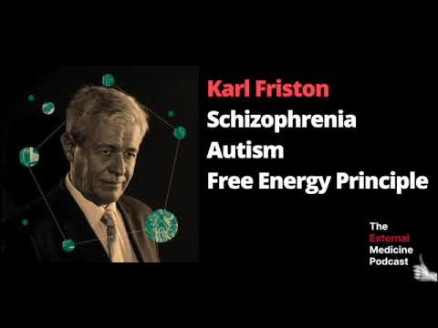 Karl Friston: Schizophrenia, Autism, and the Free Energy Principle