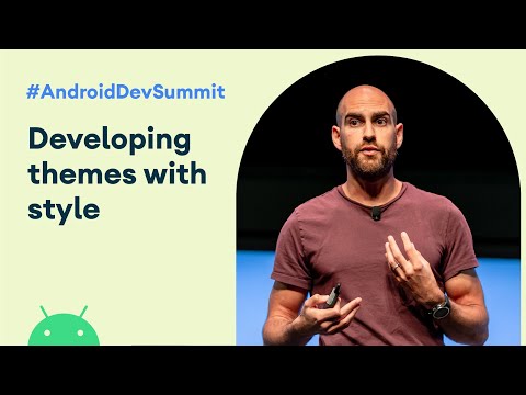 Developing themes with style (Android Dev Summit '19)