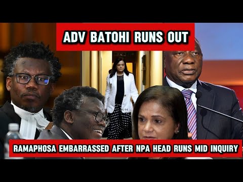 IT'S THE END Adv Batohi RUNS OUT mid Inquiry EMBARRASSING Ramaphosa