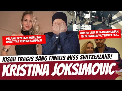 KISAH TRAGIS MANTAN FINALIS MISS SWITZERLAND - KRISTINA JOKSIMOVIC