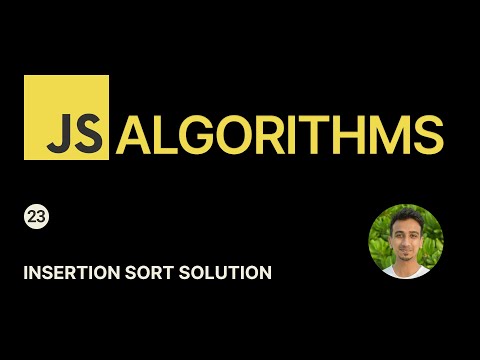 JavaScript Algorithms - 23 - Insertion Sort Solution