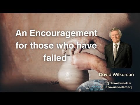 David Wilkerson - An Encouragement for those who have failed
