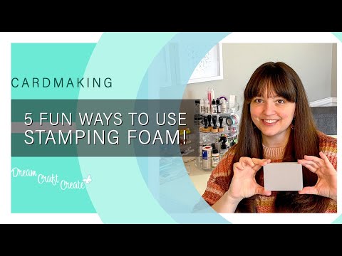 Five Fun Ways to Use Stamping Foam!