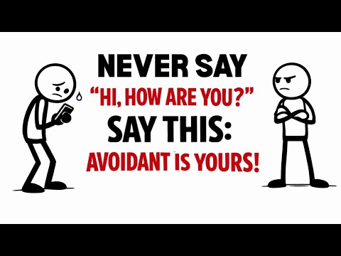 Never Say 'HI' HOW ARE YOU, Say This And Avoidant is Yours ! | Decode Avoidant