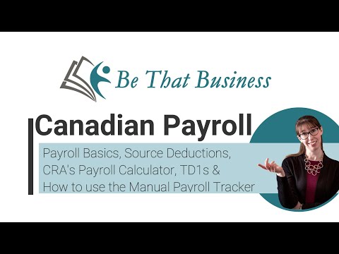 Canadian Payroll Basics, Source Deductions, CRA's Payroll Calculator, TD1s & How to use the tracker