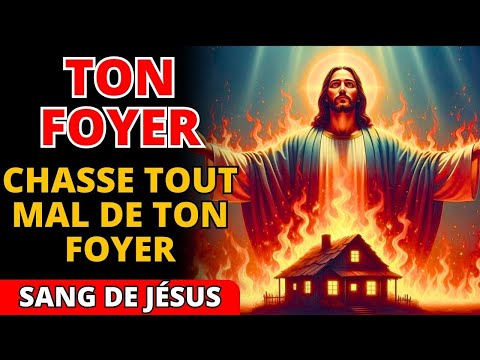 🩸 Le Sang de Jésus LIBÈRE Votre Foyer de Tout Pouvoir Satanique et Apporte la Paix Ce Soir