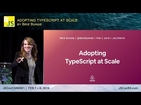 Adopting Typescript at Scale - Brie Bunge | JSConf Hawaii 2019