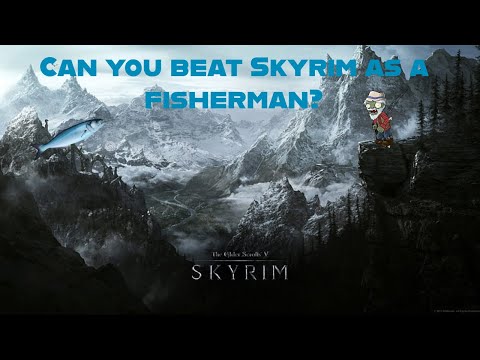 Can you beat Skyrim as a fisherman?