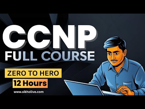 CCNP Training Full Course | One Video Zero To Hero| www.sikholive.com