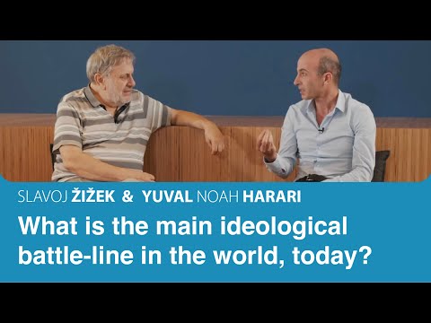 What is the main ideological battle-line in the world, today? | Slavoj Zizek & Yuval Noah Harari