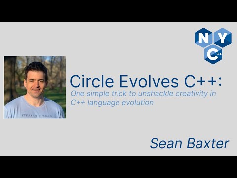 Circle Evolves C++ | Sean Baxter | NYC++