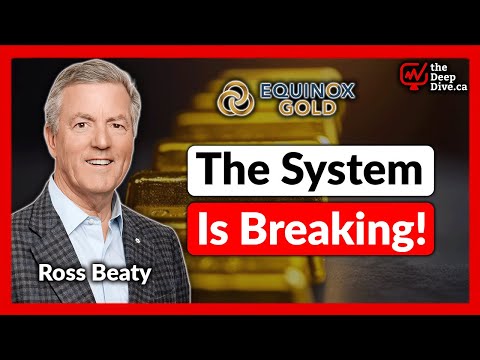 The Monetary System Is Cracking - Gold Is the Pressure Valve | Ross Beaty - Equinox Gold
