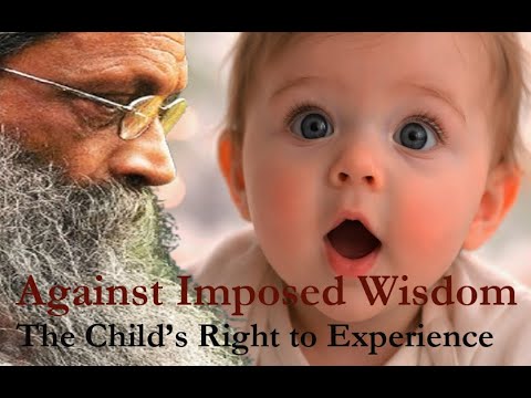 Against Imposed Wisdom: The Child’s Right to Experience
