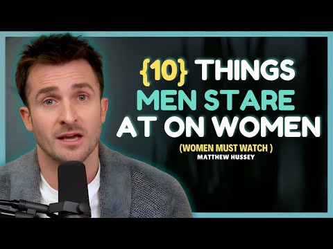 10 Things Men Secretly Stare At On Women || Matthew Hussey || Dating Advice