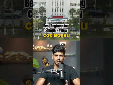 Top Engineering College Review - CGC Mohali ( Best Engineering College) - Jee Mains 2025