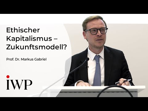 Prof. Dr. Markus Gabriel: Ethischer Kapitalismus – Modell der Zukunft?