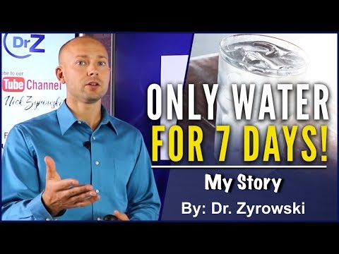 7 Day Water Fast NO FOOD FOR A WEEK | Dr. Zyrowski's Transformation