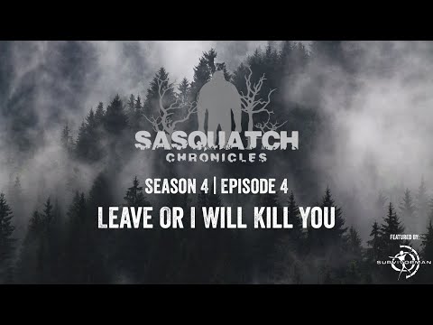 Sasquatch Chronicles ft. by Les Stroud | Season 4 | Episode 4 | Leave Or I Will Kill You