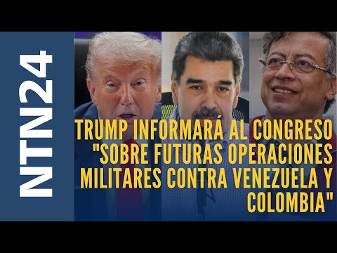 Trump informará al congreso de EEUU sobre futuras operaciones militares contra Venezuela y Colombia
