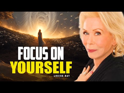 Louise Hay: Let Your Focus Be On You, Not Others | Heal by Loving Yourself Daily