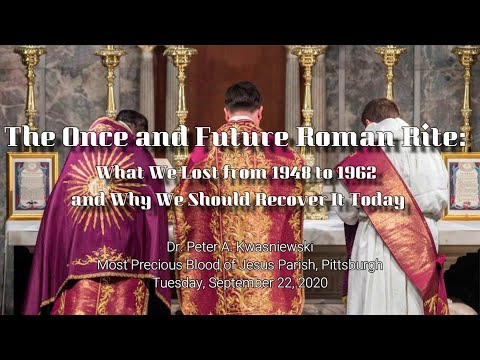 The Once and Future Roman Rite: What We Lost from 1948 to 1962 and Why We Should Recover It Today