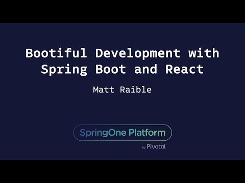 Bootiful Development with Spring Boot and React - Matt Raible