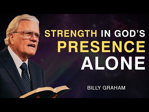 The Power of Living Alone in God’s Presence - Billy Graham