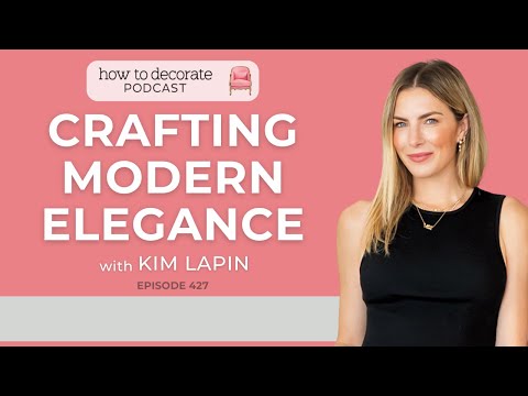 Crafting Modern Elegance with Kim Lapin | Ep. 427