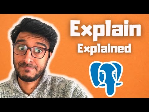 Postgres Explain Explained - How Databases Prepare Optimal Query Plans to Execute SQL