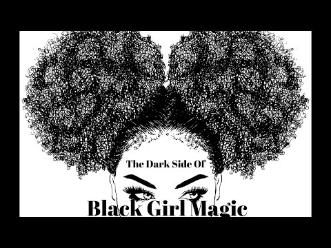 The Dark Side of “Black Girl Magic"They Love Our Magic, Not Our Power