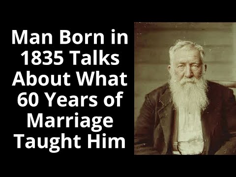 Man Born in 1835 Talks About What 60 Years of Marriage Taught Him - Enhanced Audio