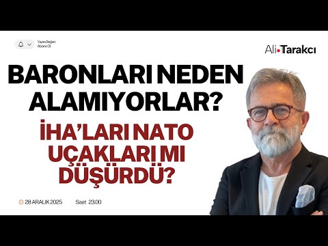 BARONLARI NEDEN ALAMIYORLAR? İHA’LARI NATO UÇAKLARI MI DÜŞÜRDÜ? ÖZGÜR ÖZEL ADAY! ALİ TARAKCI