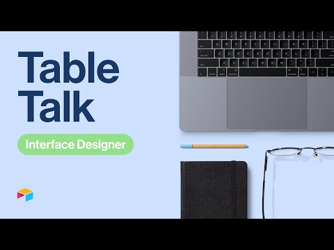 Table Talk #9: Interface Designer | Airtable