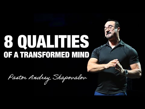 «8 Qualities of a Transformed Mind» Pastor Andrey Shapovalov