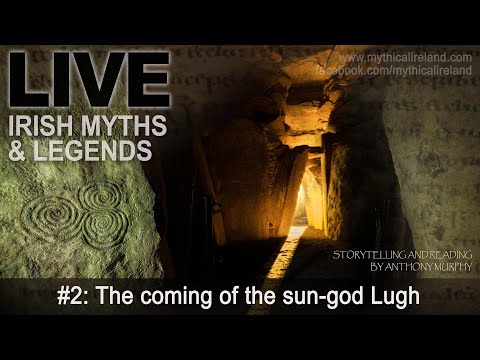 Live Myths episode 2: the coming of the sun-god (Lugh) and the story of the Children of Tuireann