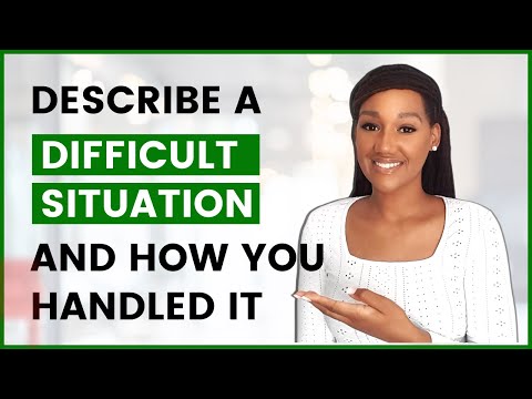 Describe a Difficult Situation and how you handled it (Situational Interview Question and Answer)