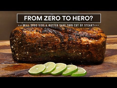Will the WORST cut of STEAK be saved with SOUS VIDE and BUTTER? | Sous Vide Everything