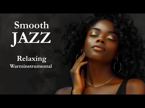 Smooth Jazz & Relaxing Instrumentals