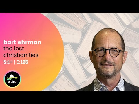 Bart Ehrman Talks To Us About The Lost Christianities